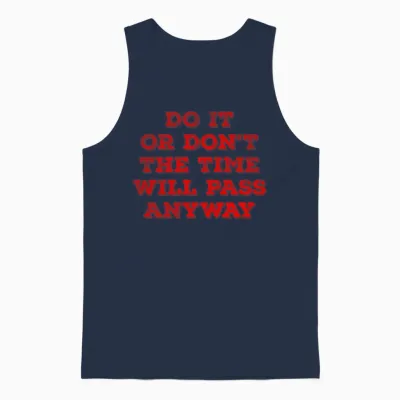 Do It or Don T the Time Will Pass Anyway Unisex Tank Top - Navy