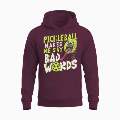 Pickleball Makes Me Say Bad Words Pickleball Unisex Hoodie - Maroon