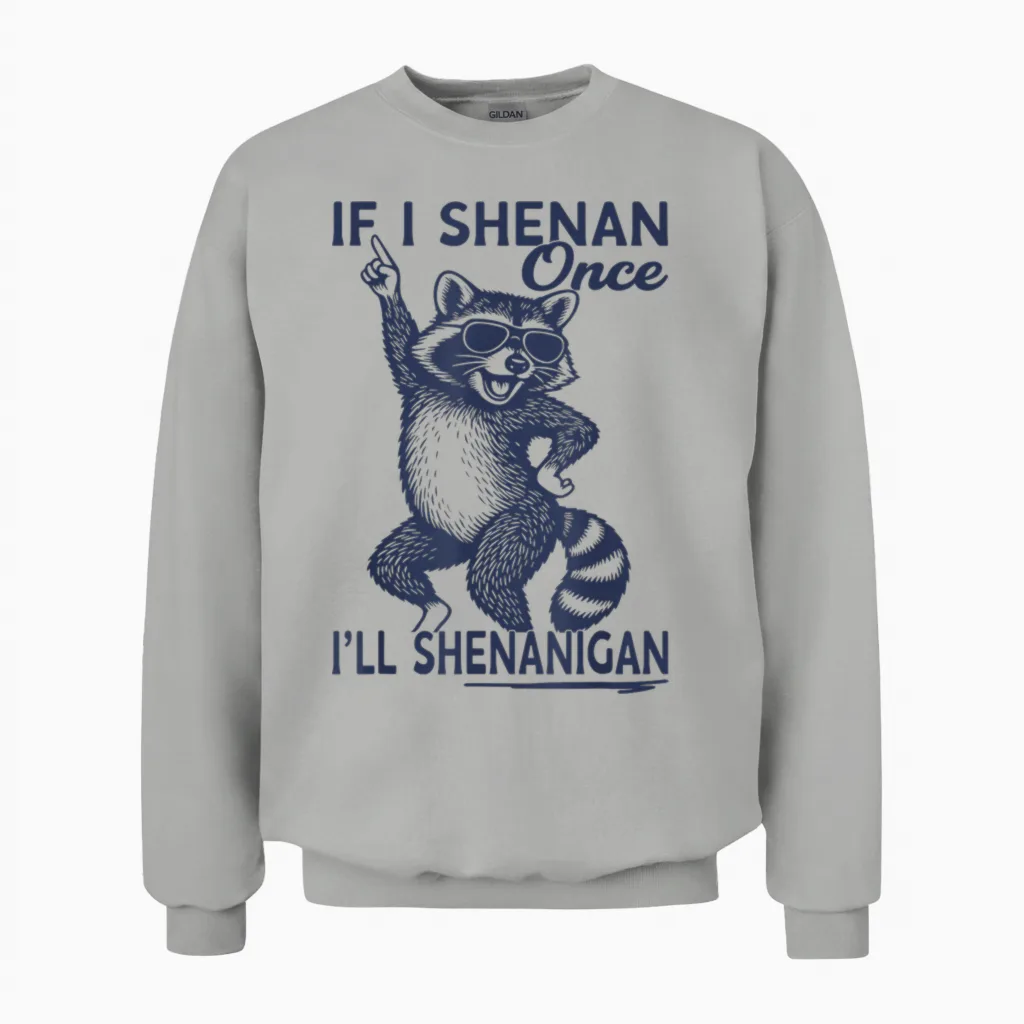 If I Shenan Once I'll Shenanigan St Patricks Day Raccoon Unisex Sweatshirt in Ash