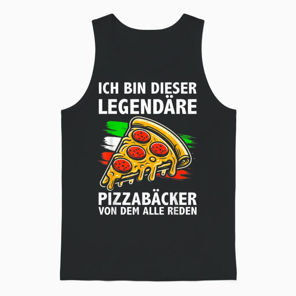 T-Shirt with German Text "ich Bin Dieser Legendäre Pizzabäcker Von Dem Alle Reden" Unisex Tank Top in Black