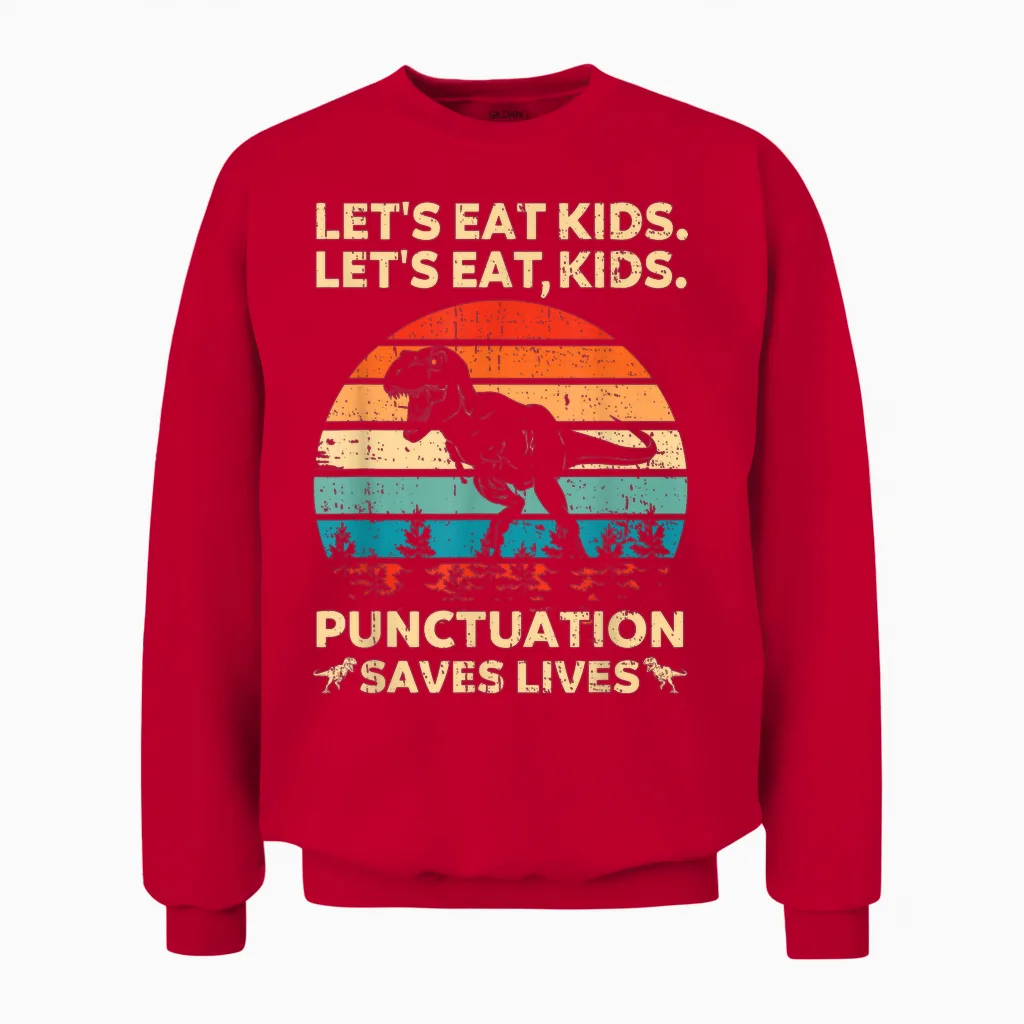 Let's Eat Kids Punctuation Saves Lives Funny Grammar Dino Unisex Sweatshirt in Red