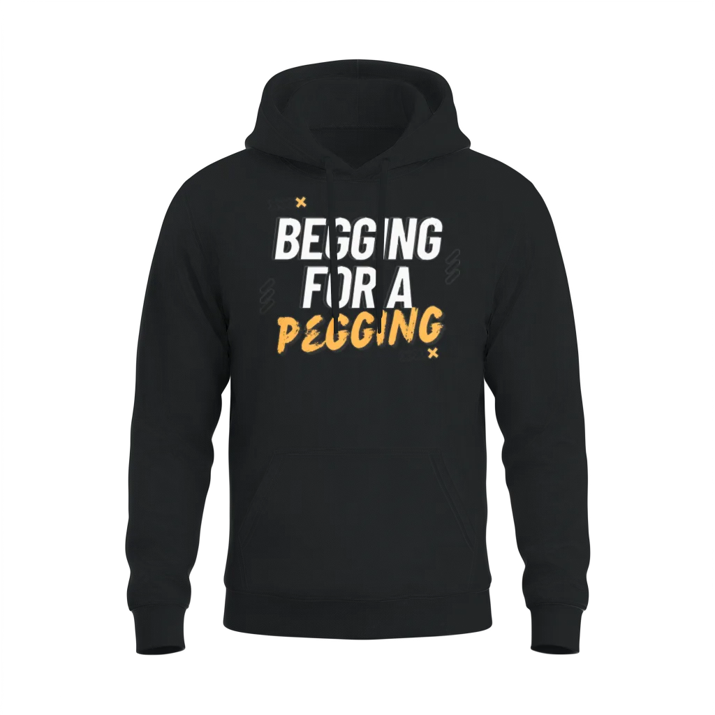 Begging for a Pegging Unisex Hoodie - Black