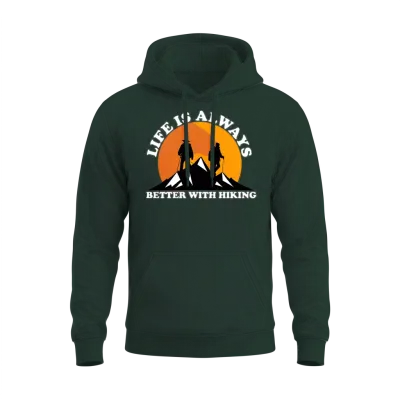 Life Is Always Better with Hiking Unisex Hoodie - Forest