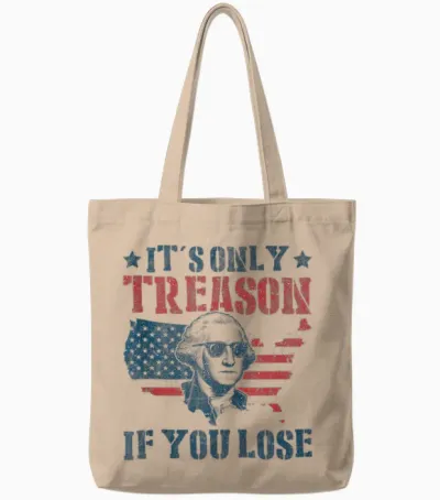 George Washington It's Only Treason if You Lose 4th of July Tote Bags - Natural