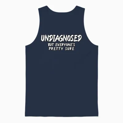 Funny Undiagnosed but Everyone's Pretty Sure Quote Unisex Erwachsene Klassisches T-Shirt Schwarz S U-Ausschnitt Ironischer Humor Psychische Gesundheit Sarkastischer Humor Unisex Tank Top - Navy