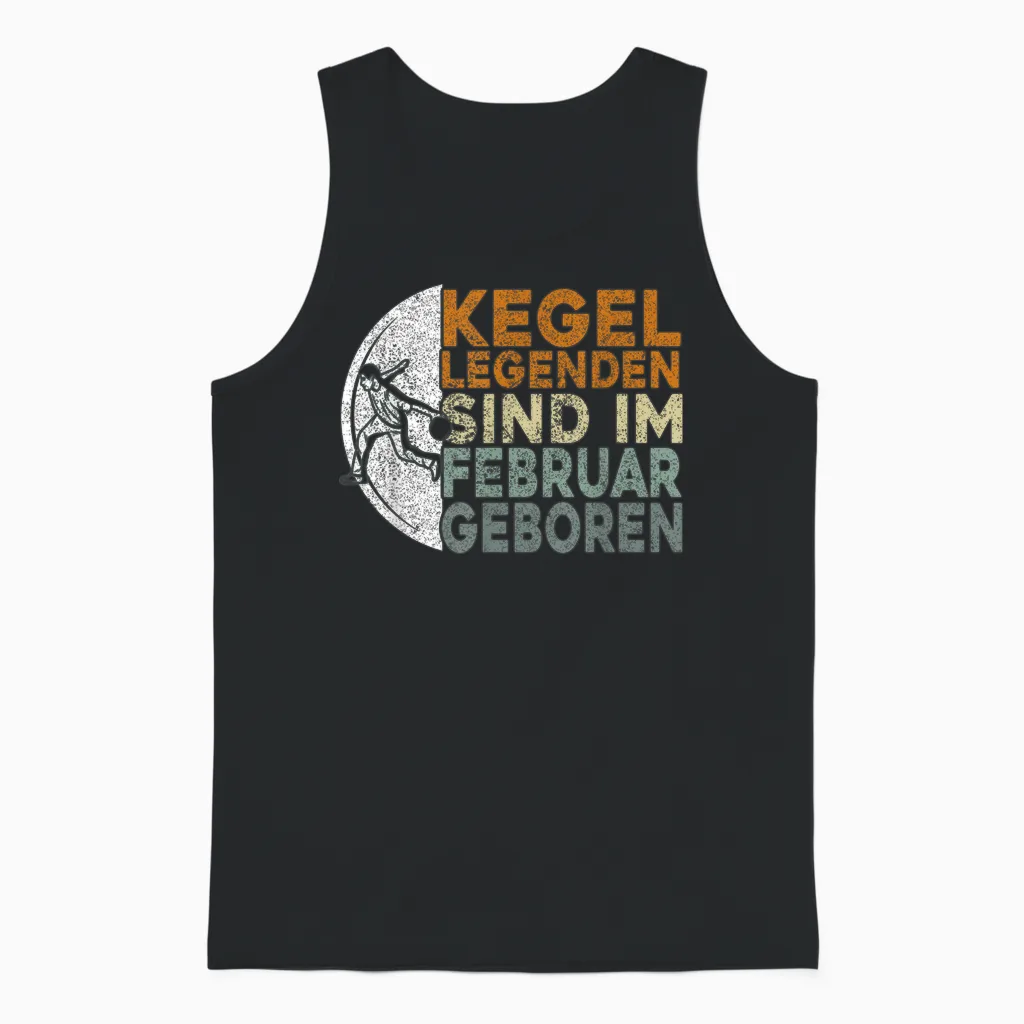 Men's Kegel Legends Are Born in February, Kegeln Birthday T-Shirt, Black Unisex Tank Top in Black