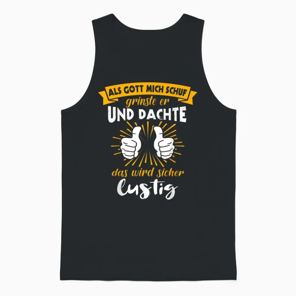 Als Gott Mich Schuf Grinste Her Slogan Funny Ironie T-Shirt, Black Unisex Tank Top in Black