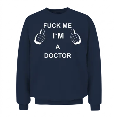Trust Fuck Me I M Doctor Unisex Sweatshirt - Navy