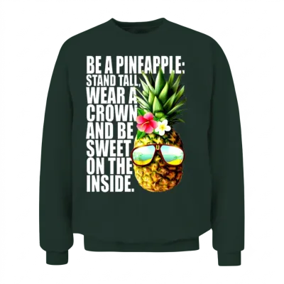 Be a Pineapple Stand Tall Wear Crown Sweet Hawaii Unisex Sweatshirt - Forest