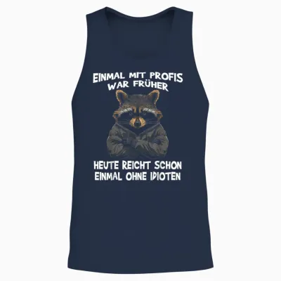 T-Shirt with German Text "einmal Mit Profis War Früher Heute Reicht Schon Raccoon", Black Unisex Tank Top - Navy