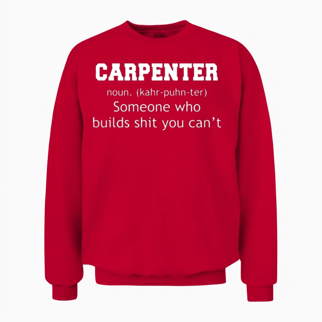 Carpenter Someone Who Builds Shit You Can't Unisex Sweatshirt in Red