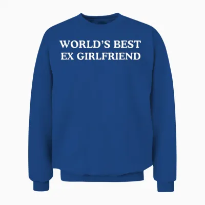 World's Best Ex Girlfriend Funny Ex-Girlfriend Unisex Sweatshirt - Royal