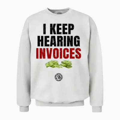 I Keep Hearing Invoices - Funny Money Accountant Unisex Sweatshirt - White