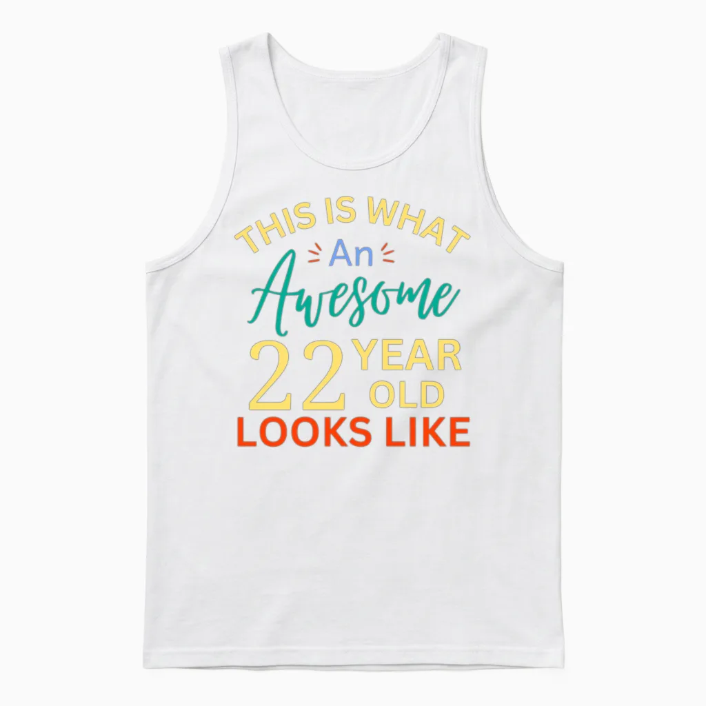 This Is What an Awesome 22 Year Old Looks Like Unisex Tank Top in White