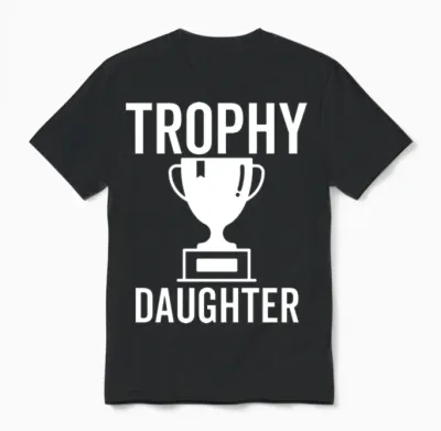 Trophy Daughter Unisex T-Shirt - Black