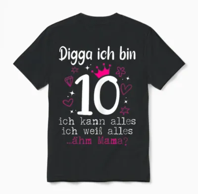 10th Birthday Girl - Digga Ich Bin 10 Years T-Shirt, Black Unisex T-Shirt - Black