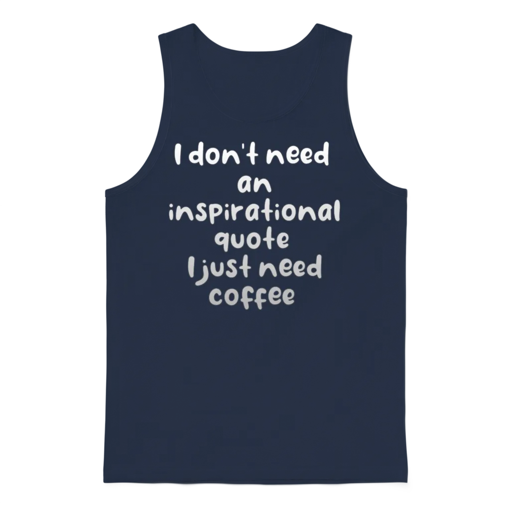 I Don't Need an Inspirational Quote I Just Need Unisex Tank Top - Navy