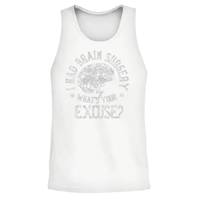 I Had Brain Surgery What S Your Excuse Survivor Unisex Tank Top - White