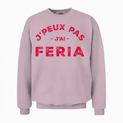 Humour Feria Bayonne Dax J'peux Pas J'ai Féria T-Shirt, White, S Unisex Sweatshirt - Light Pink