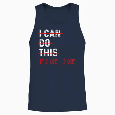 Funny Workout I Can Do This if I Die I the Workout Gym Lover T-Shirt, Black Unisex Tank Top - Navy