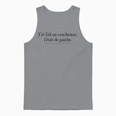 I Have Made a Nightmare I Was Left Political Humor Unisex Tank Top - Sport Grey