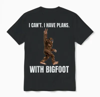 I Can't I Have Plans with Bigfoot Funny Sasquatch Big Foot Unisex T-Shirt - Black
