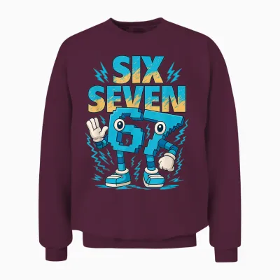 Was 6 Now I'm 7 67 Funny 7 Year Old Birthday Shirt For Unisex Sweatshirt - Maroon