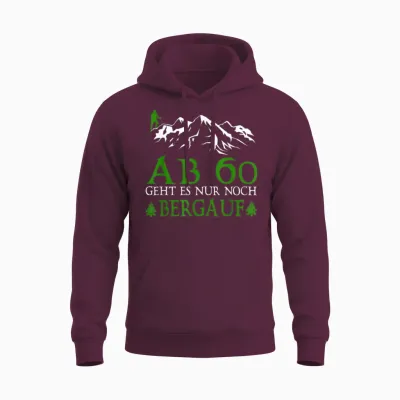 Ab 60 Geht Es Nur Noch Bergauf Lustige Geburtstag Wandern Unisex Hoodie - Maroon