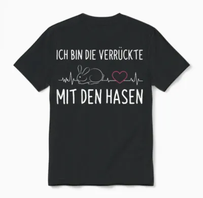 Women's T-Shirt with German Text "ich Bin Die Verrückte Mit Den Rabbit", Black Unisex T-Shirt - Black