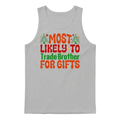Most Likely to Trade Brother for Gifts Unisex Tank Top - Ash