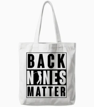 Back Nines Matter Funny Golf Tote Bags - White