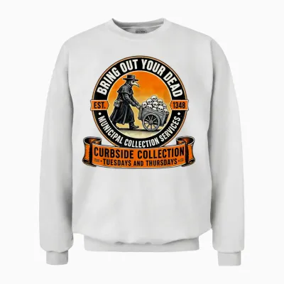 Plague Doctor Bring Out Your Dead Est 1348 Municipal Unisex Sweatshirt - White