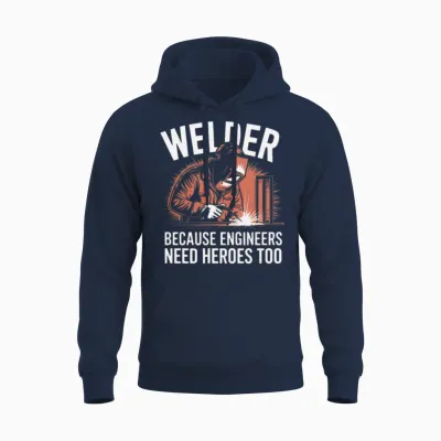 Welder Because Engineers Need Heroes Too Welding Unisex Hoodie - Navy