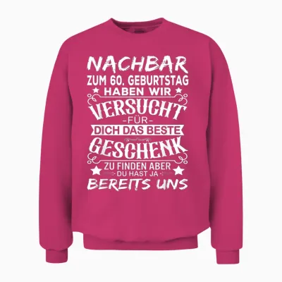 Nachbar 60 Geburtstag Mann Nachbarn 60 Jahre Männer Unisex Sweatshirt - Heliconia
