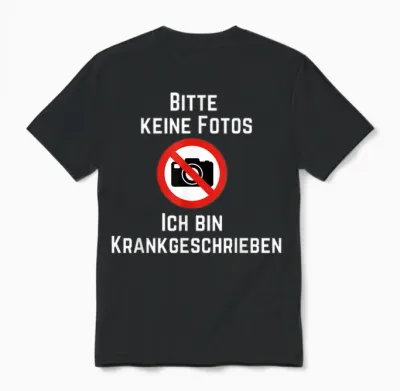Funny Photo T-Shirt with German Text "bitte Keine Fotos Ich Bin Krank" [german, Black Unisex T-Shirt - Black