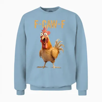 F-Caw-F Funny Chicken Humor Quote Rooster Meme Unisex Sweatshirt - Light Blue