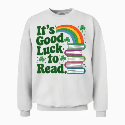 It's Good Luck to Read St Patricks Day Teacher Librarian Unisex Sweatshirt - White