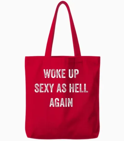 I Woke Up Sexy as Hell Again Funny Sarcastic Women Saying Tote Bags - Red