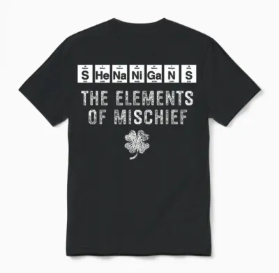 Shenanigans Funny St Patricks Day Chemistry Periodic Table Unisex T-Shirt - Black