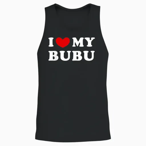 I Love My Bubu, I Love My Bubu T-Shirt, Black Unisex Tank Top - Black