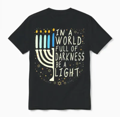 In a World Full of Darkness Be a Light Funny Hanukkah Jewish Unisex T-Shirt - Black