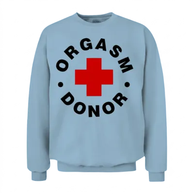 Orgasm Donor Unisex Sweatshirt - Light Blue