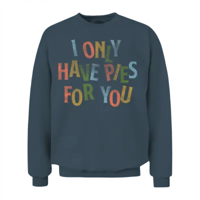 I Only Have Pies for You Unisex Sweatshirt - Dark Heather