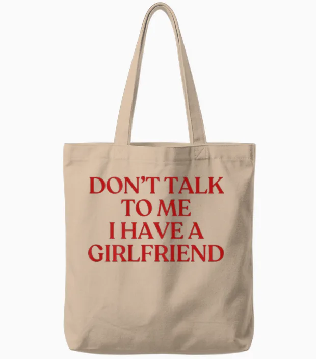 Don't Talk to Me I Have a Girlfriend Shirt Y2k Trendy Back Tote Bags in Natural