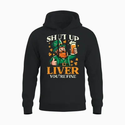 St Patricks Day Shut Up Liver Funny Saint Pattys Men Women Unisex Hoodie - Black