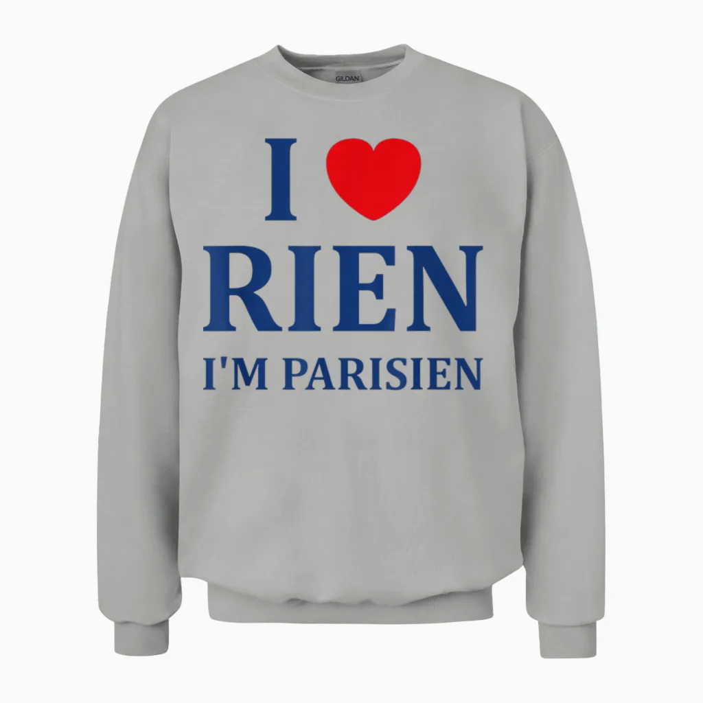 Humour Paris I Love Rien Je Suis Parisien Unisex Sweatshirt in Ash