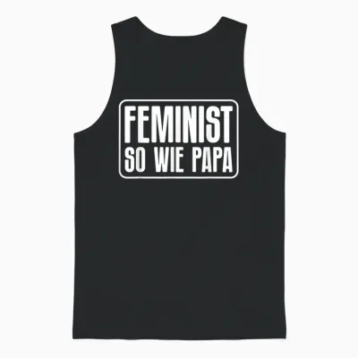 Feminist So Wie Papa Feminismus Frauenrechte Herren Männer Unisex Tank Top - Black