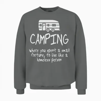 Camping - Live Like a Homeless - Funny Camping Unisex Sweatshirt - Graphite Heather