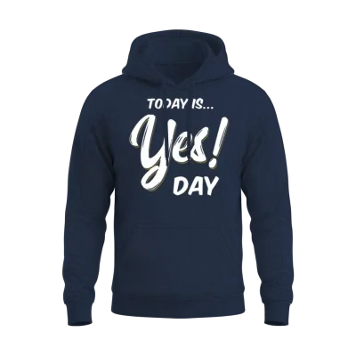 Today Is Yes! Day Idea Family Fun Day Unisex Hoodie - Navy
