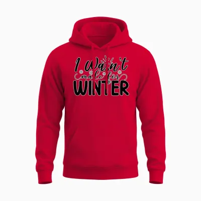 Humor Winter Saying I Wasn't Made for Winter Unisex Hoodie - Red